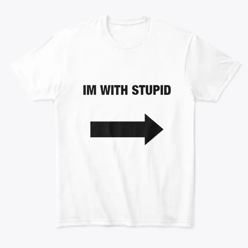 Im With Stupid T-Shirt